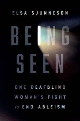 Cover of Being Seen: One Deafblind Woman’s Fight to End Ableism